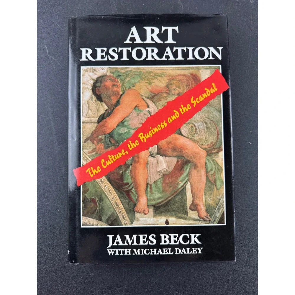 Art Restoration The Culture Business and Scandal James Beck Michael Daley Book